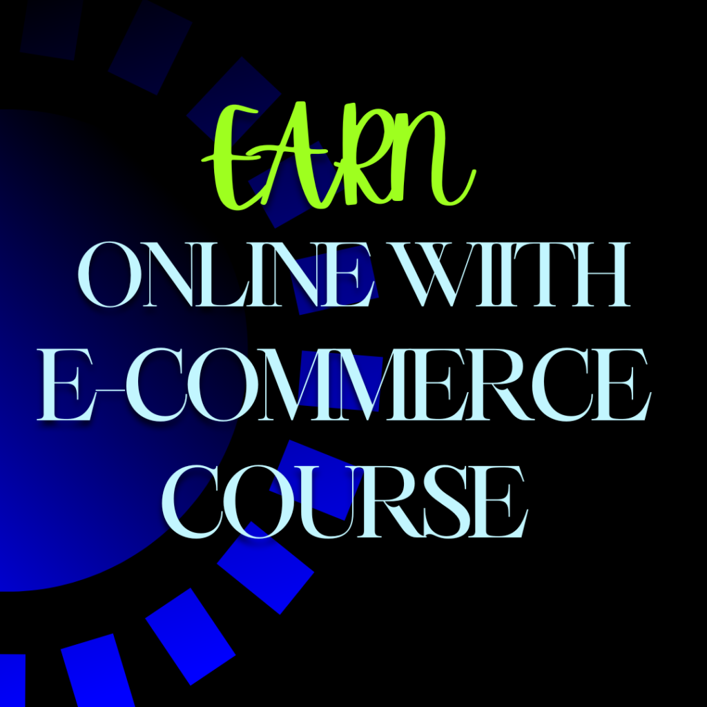 Earn Online with E-commerce Course