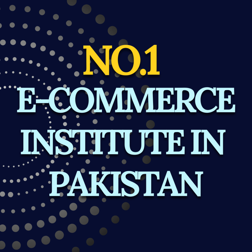 No.1 E-commerce Institute in Pakistan