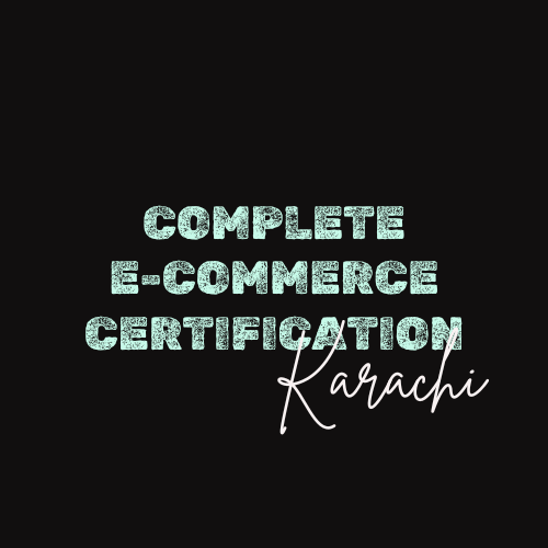 Complete E-Commerce Certification Karachi