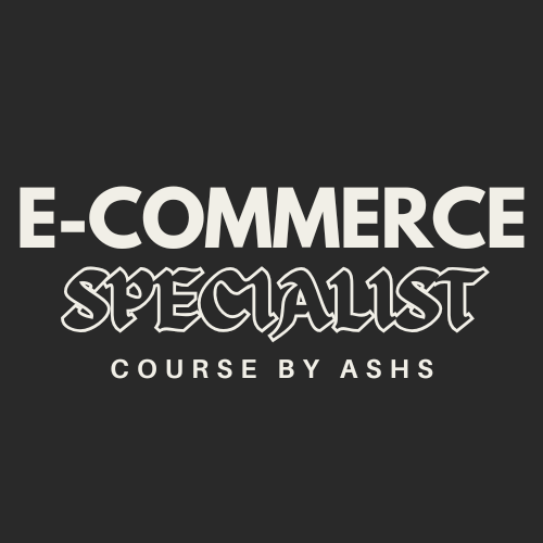 E-Commerce Specialist Course By Ashs