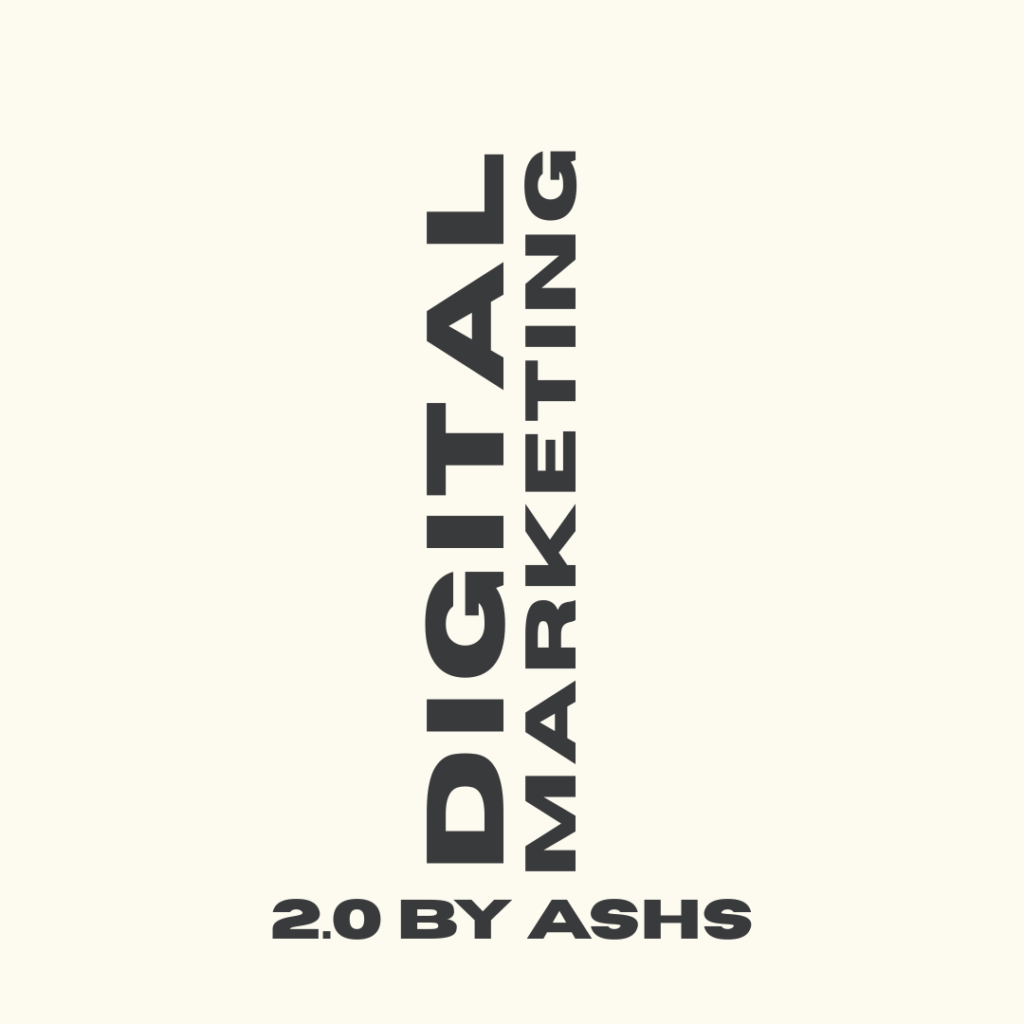 Digital Marketing 2.0 By Ashs