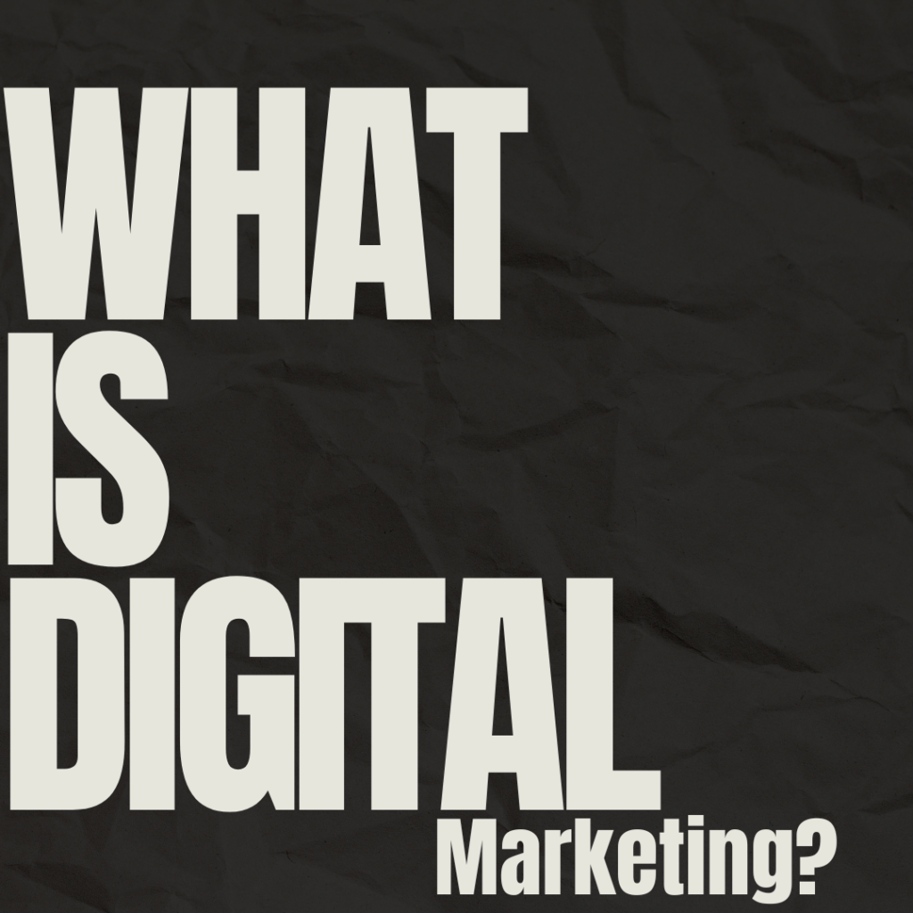 What Is Digital Marketing?