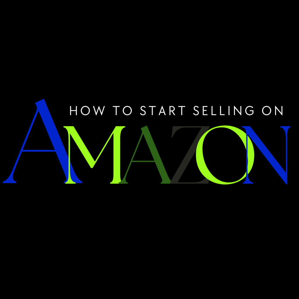 How To Start Selling on Amazon (Step-by-Step Guide)