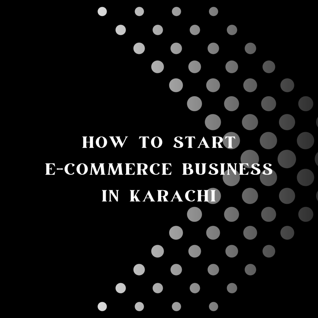 How To Start E-commerce Business In Karachi