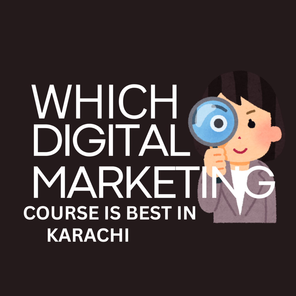 Which Digital Marketing Course Is Best In Karachi